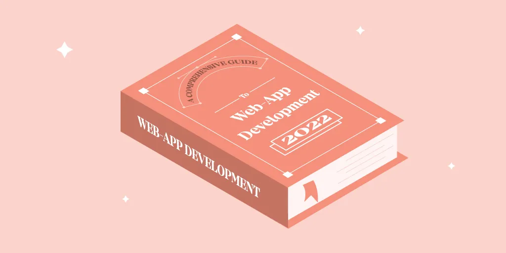 A 2K22 Comprehensive Guide to Web App Development