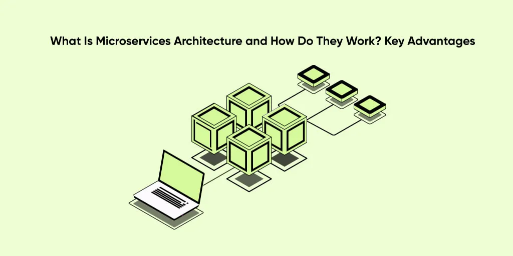 What-Is-Microservices-Architecture-and-How-Do-They-Work-Key-Advantages