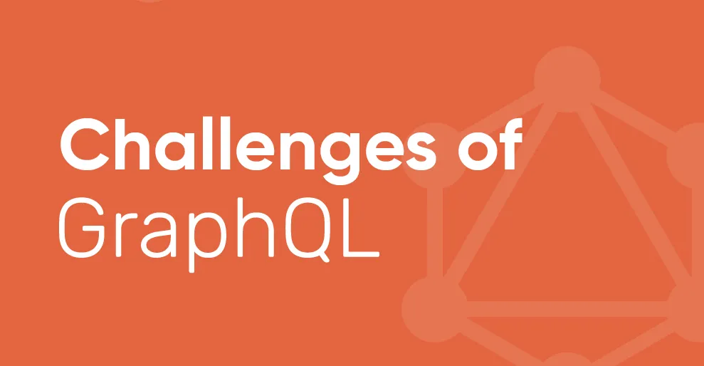 Challenges of GraphQL