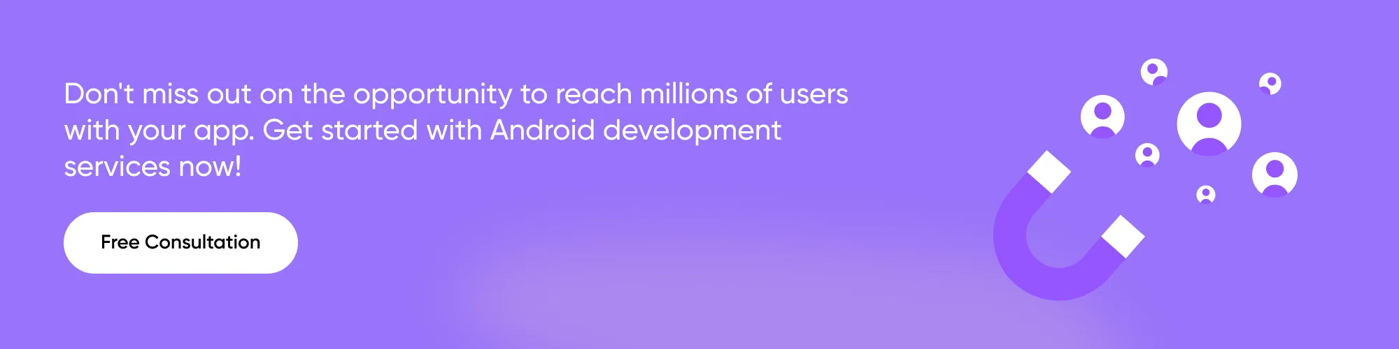 CTA_ Don't miss out on the opportunity to reach millions of users with your app. Get started with Android development services now!